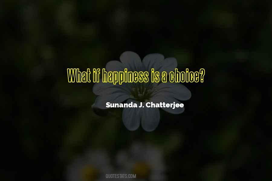 Happiness Is Your Choice Quotes #543741