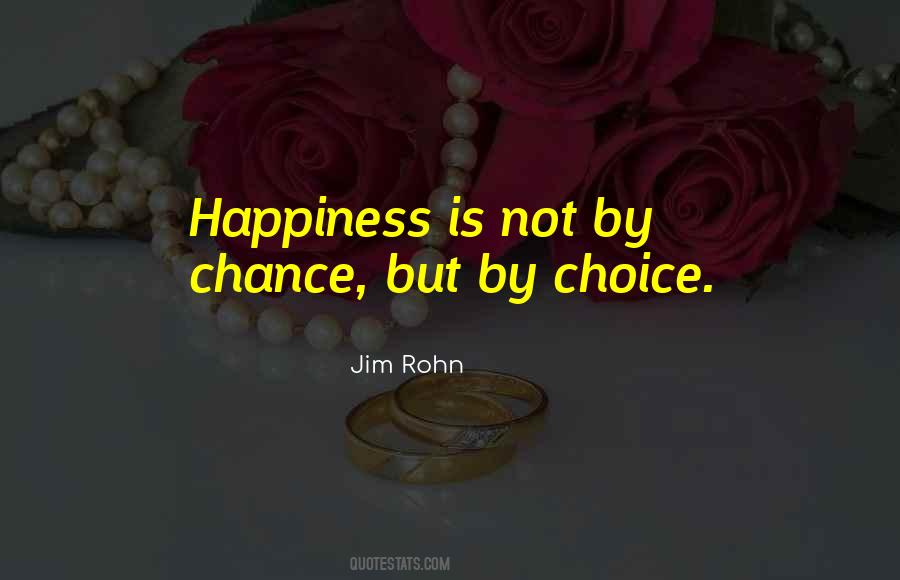 Happiness Is Your Choice Quotes #656367