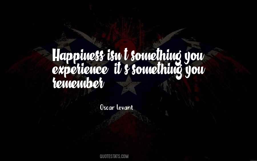 Happiness Isn't Quotes #217950