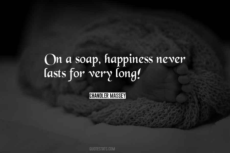 Happiness Lasts Quotes #8915