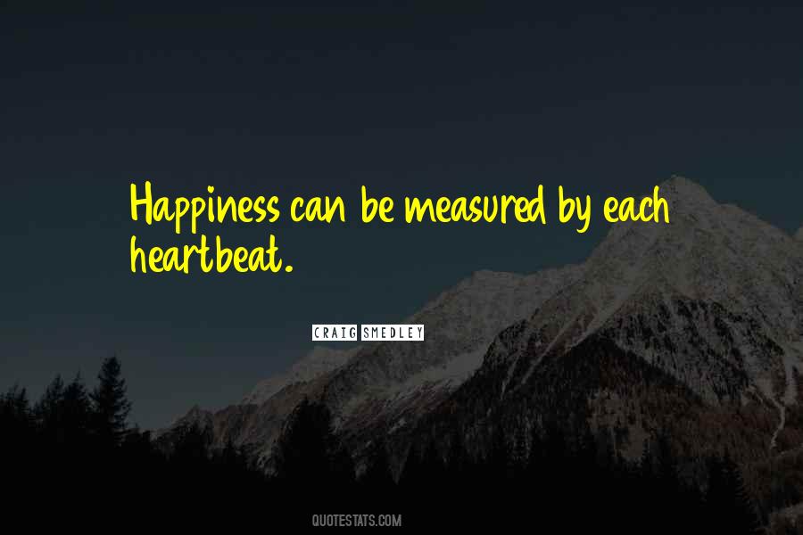 Happiness Measured Quotes #603247