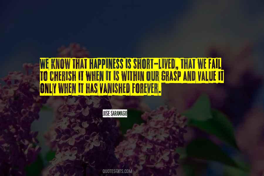 Happiness Short Lived Quotes #1636104