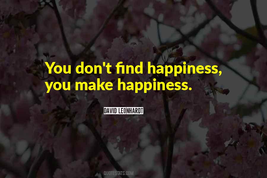 Happiness You Make Quotes #1243077