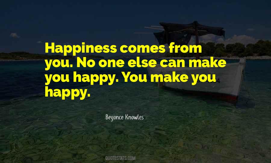 Happiness You Make Quotes #127617