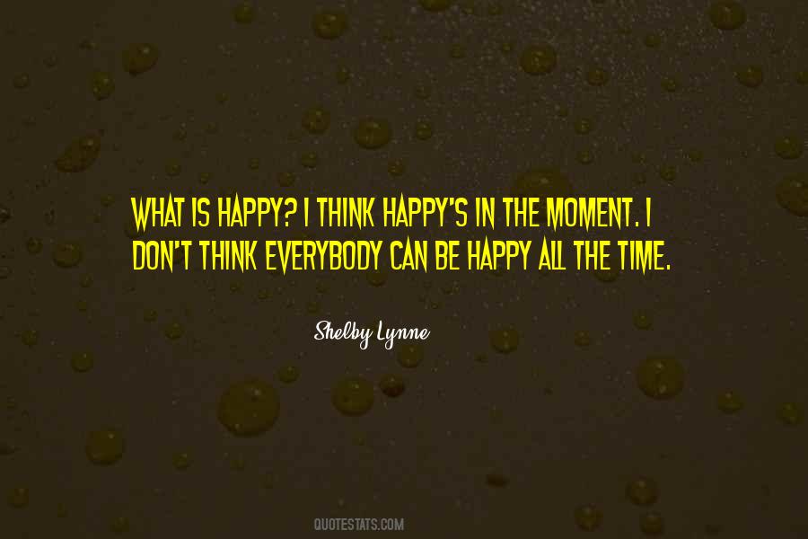 Happy All The Time Quotes #135565