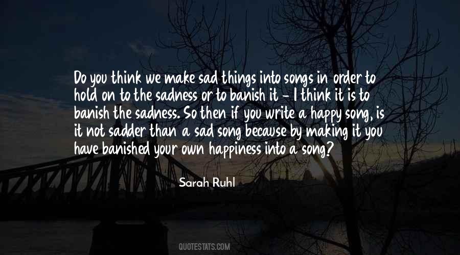 Happy Not Sad Quotes #1444561