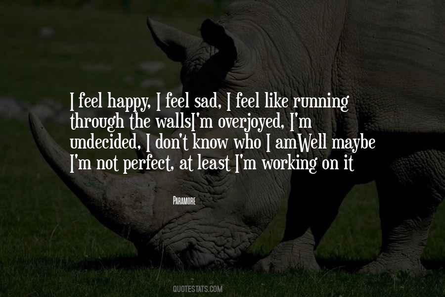 Happy Not Sad Quotes #351339