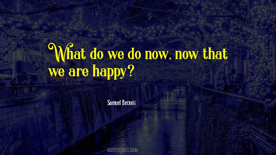 Happy Now Quotes #82293