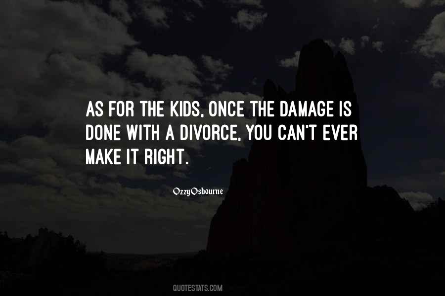 Quotes About The Damage Is Done #1227324 Quotes About The Damage Is Done #1227324