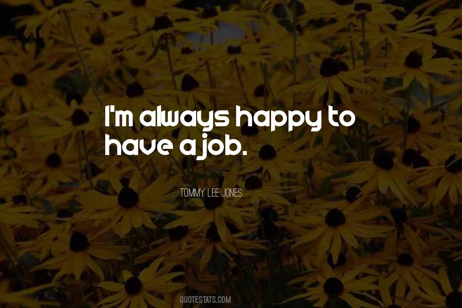 Happy To Have A Job Quotes #476867