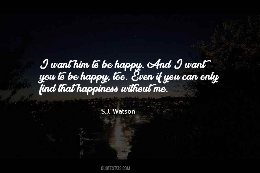 Happy Without Me Quotes #1179741