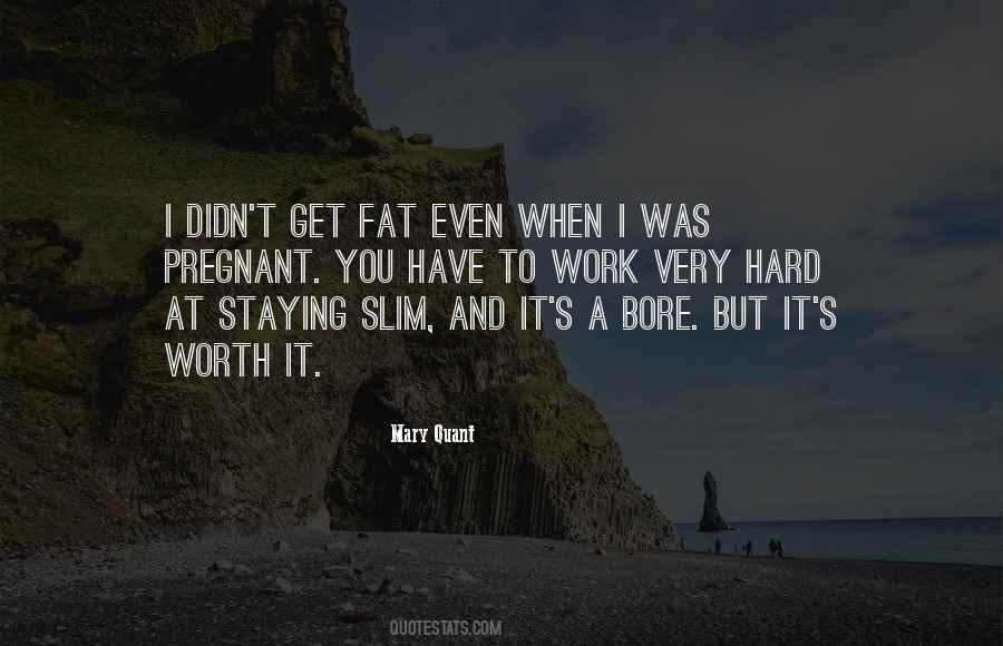Hard But Worth It Quotes #1771293