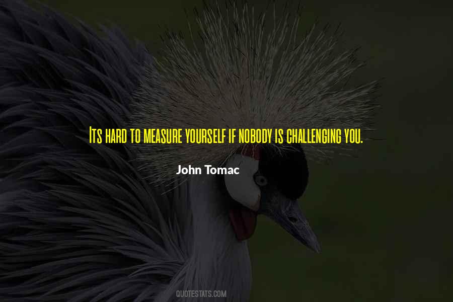 Hard Challenges Quotes #976848