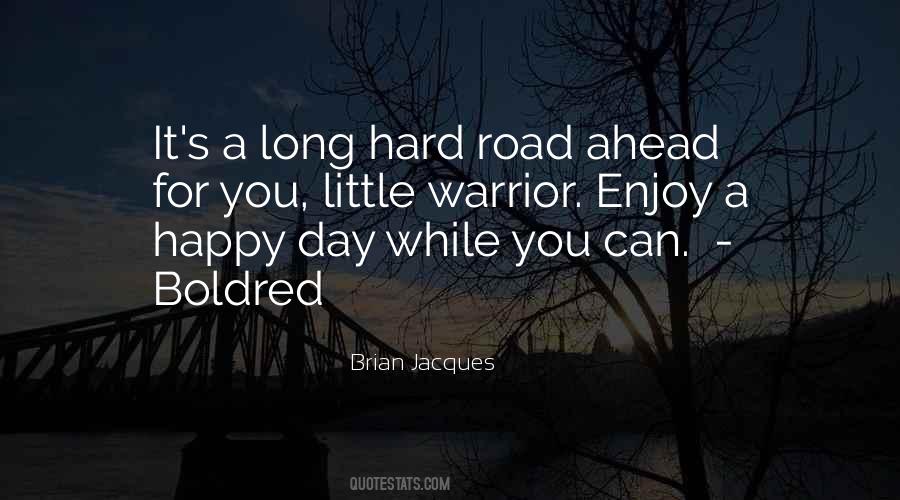 Hard Road Ahead Quotes #1036911