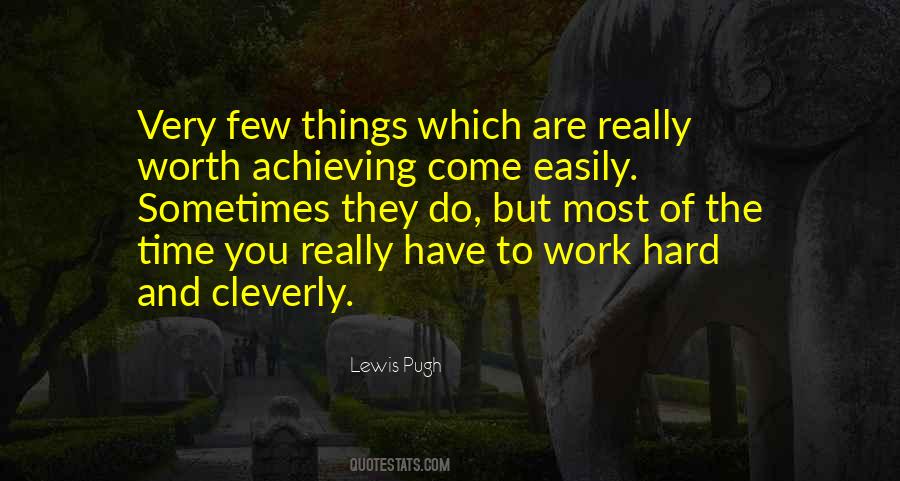 Hard Things Are Worth It Quotes #268328