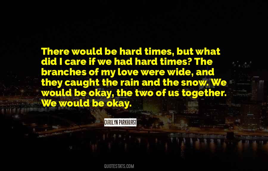 Hard Times Love Quotes #1091583