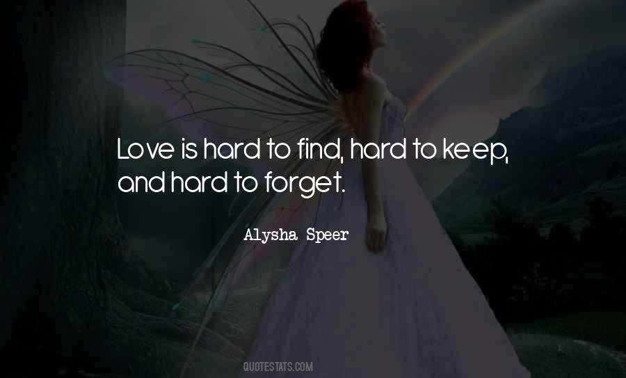 Hard To Forget Someone You Love Quotes #1851613