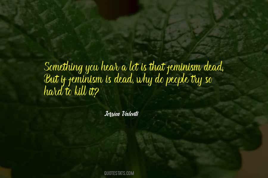 Hard To Kill Quotes #1754063