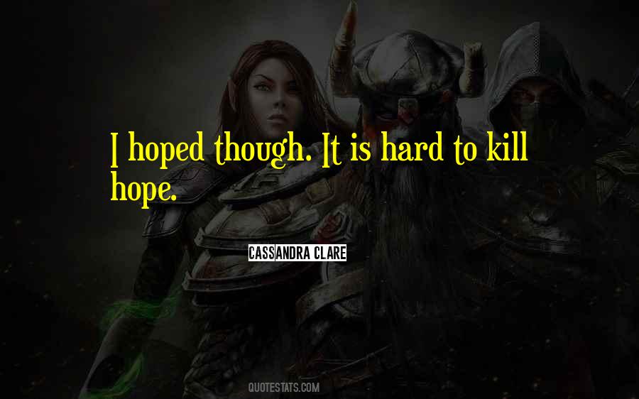 Hard To Kill Quotes #561443