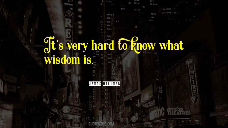 Hard To Know Quotes #938395