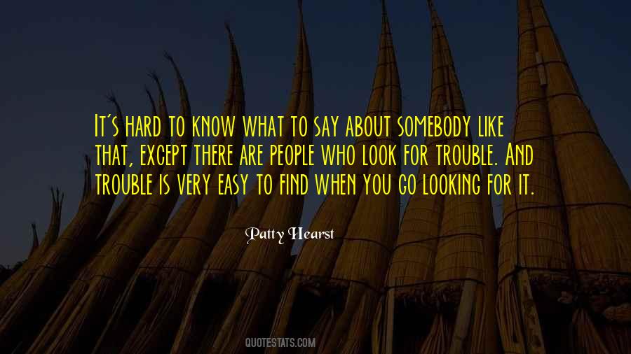 Hard To Know Quotes #941923