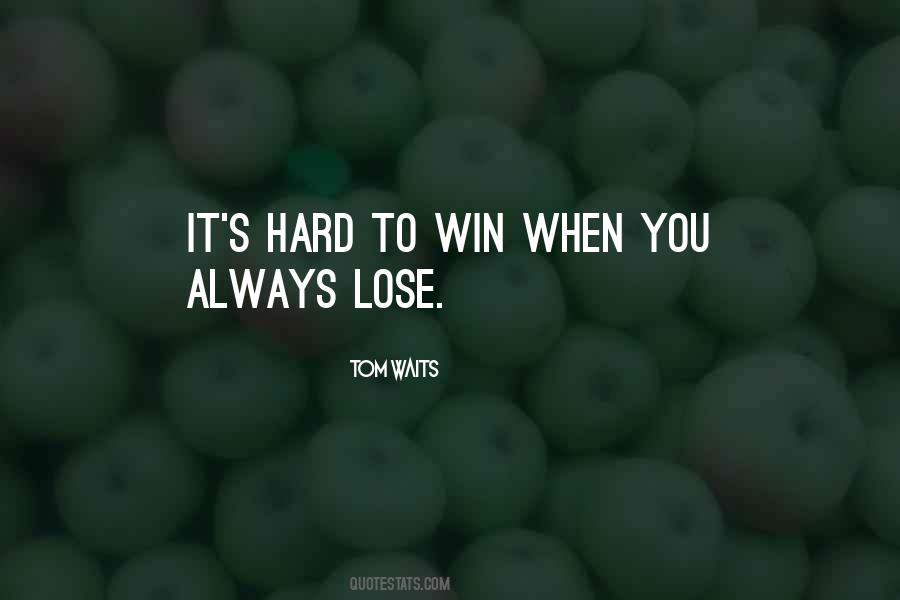 Hard To Lose You Quotes #1103064