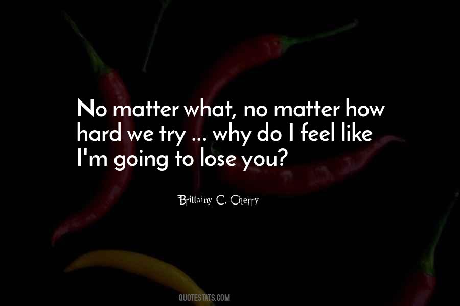 Hard To Lose You Quotes #1551304