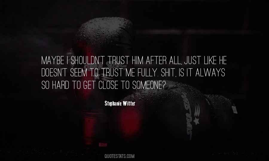 Hard To Trust Someone Quotes #903121