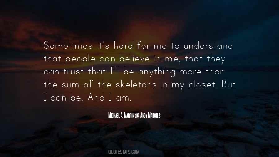 Hard To Understand Me Quotes #1661153