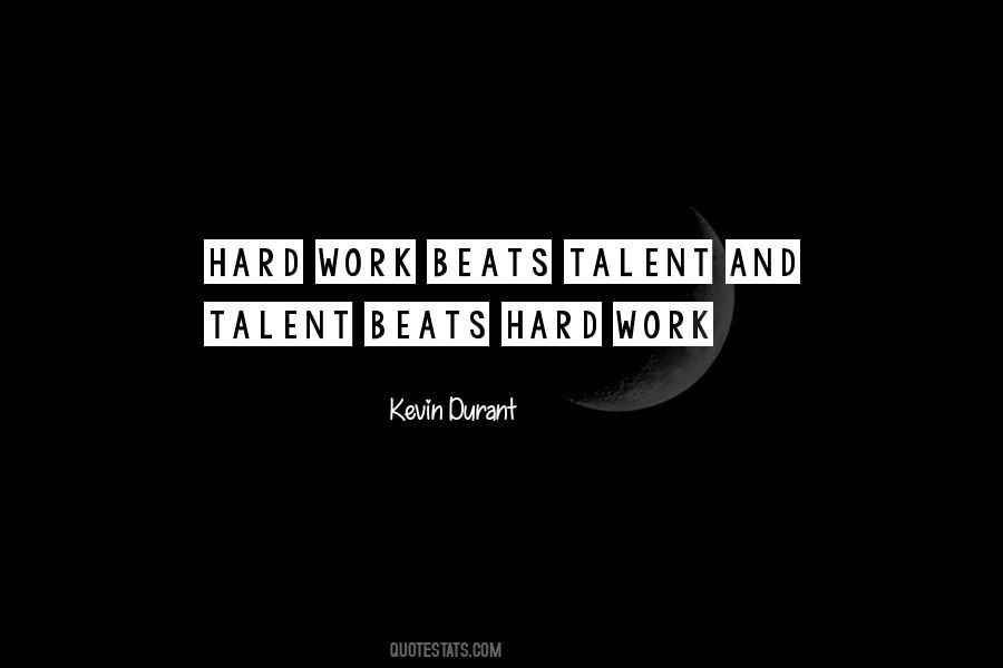 Hard Work Beats Talent Quotes #390222