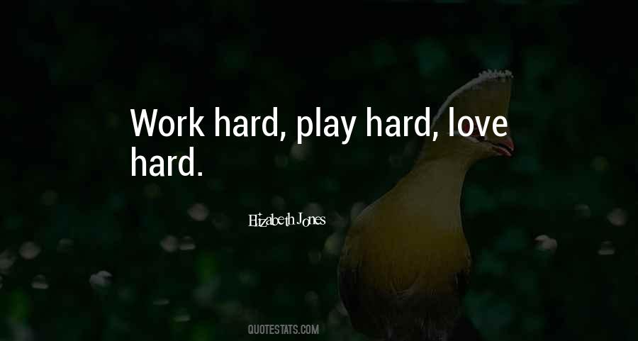 Hard Work Play Quotes #1185831
