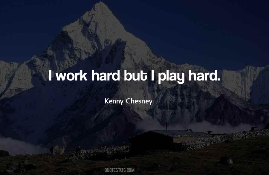 Hard Work Play Quotes #1366399