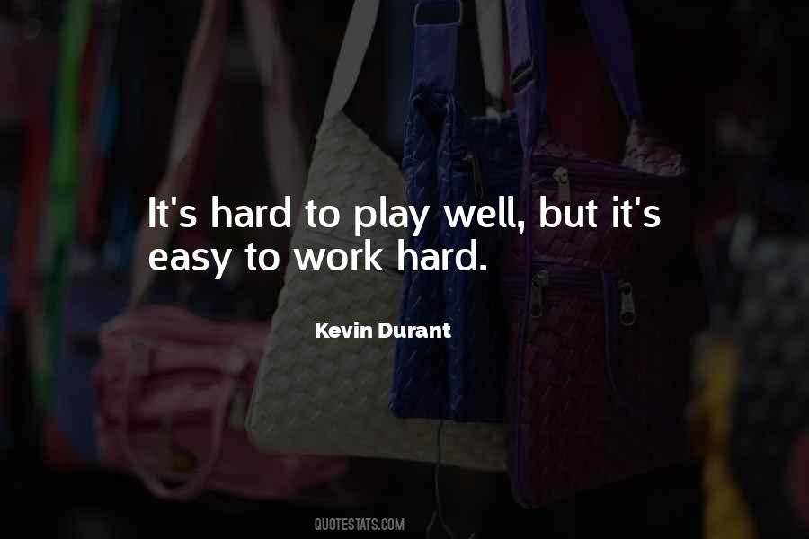 Hard Work Play Quotes #477681