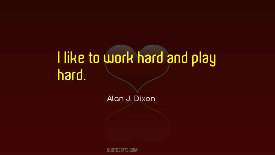 Hard Work Play Quotes #766260