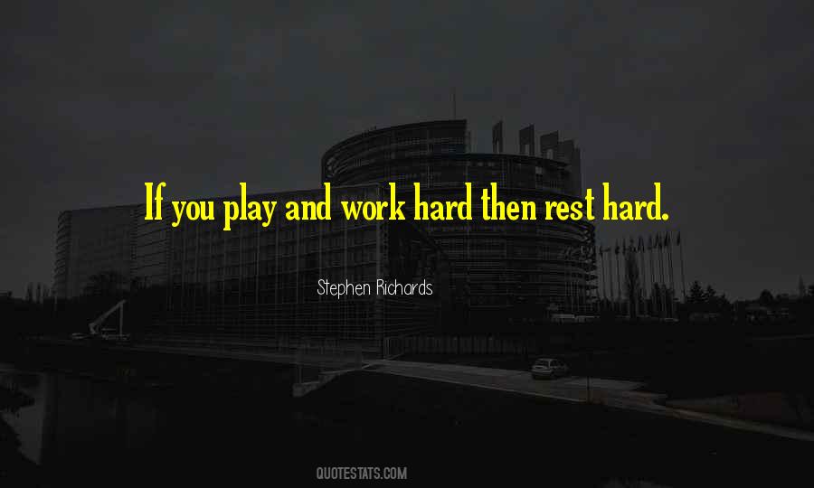 Hard Work Play Quotes #908290