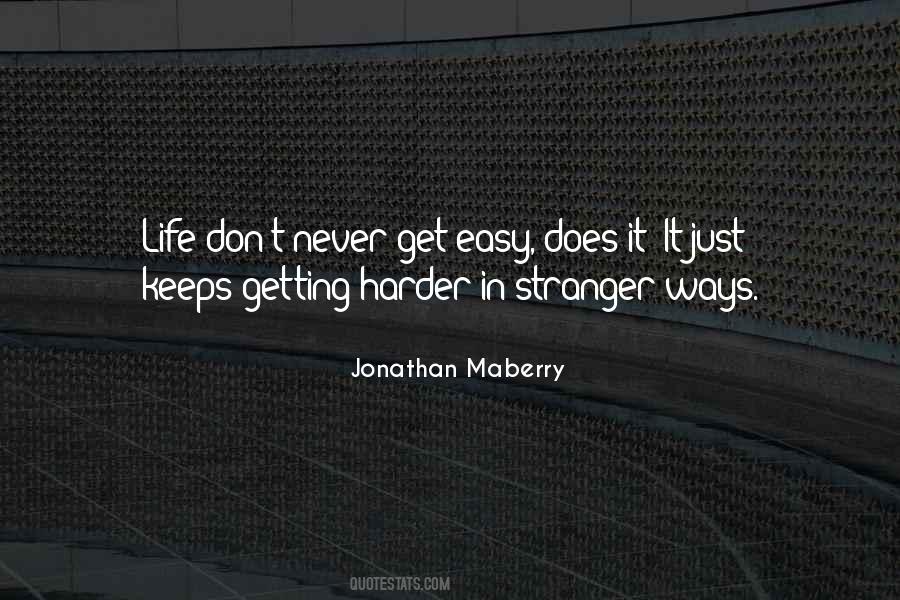 Harder Life Quotes #30079