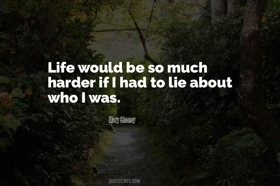 Harder Life Quotes #431053