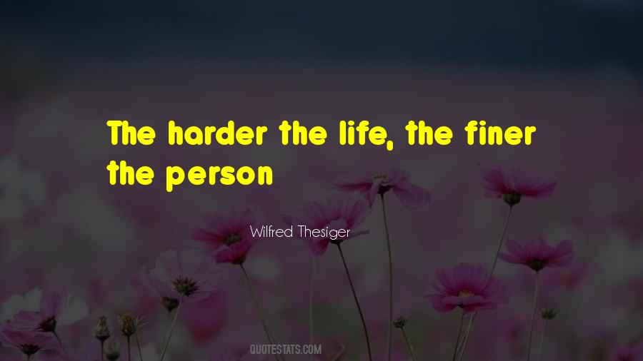 Harder Life Quotes #589682