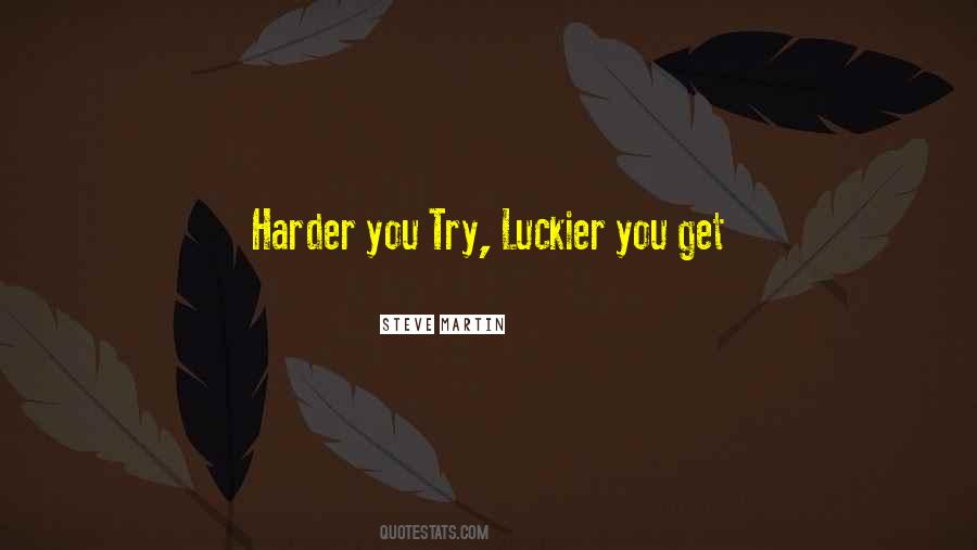 Harder You Try Quotes #1169836