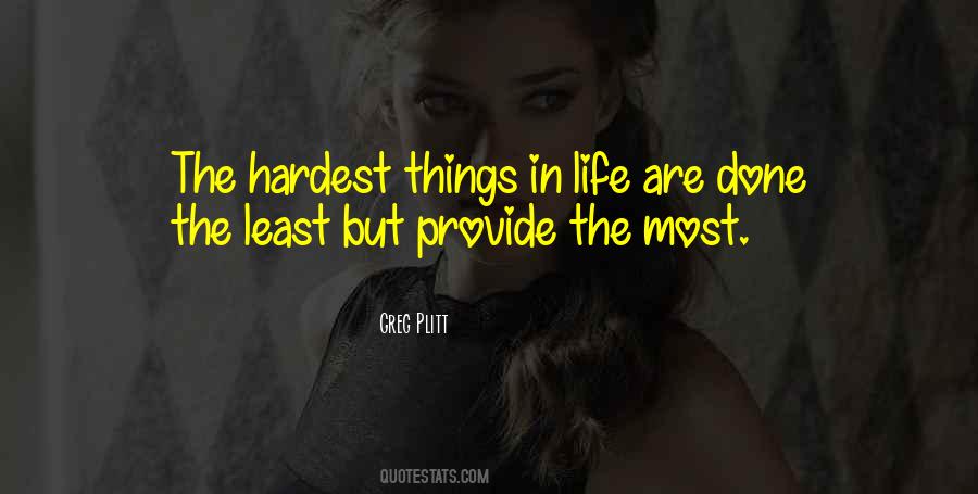 Hardest Things In Life Quotes #1170486