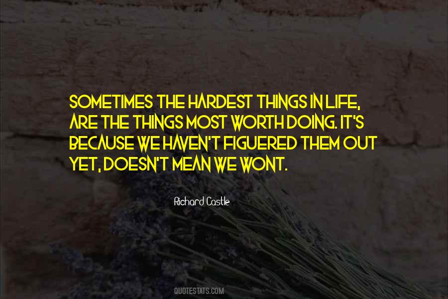 Hardest Things In Life Quotes #1784246