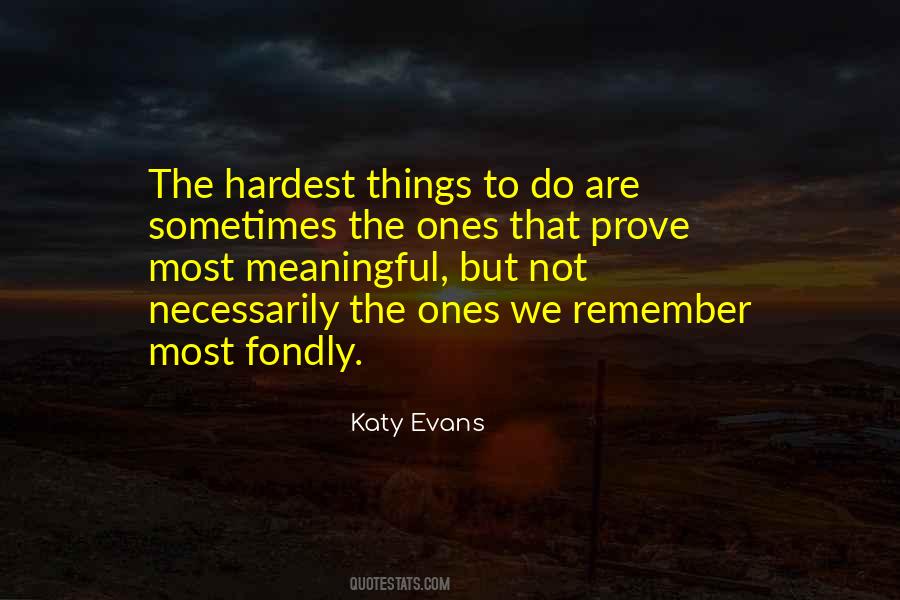 Hardest Things To Do Quotes #574157