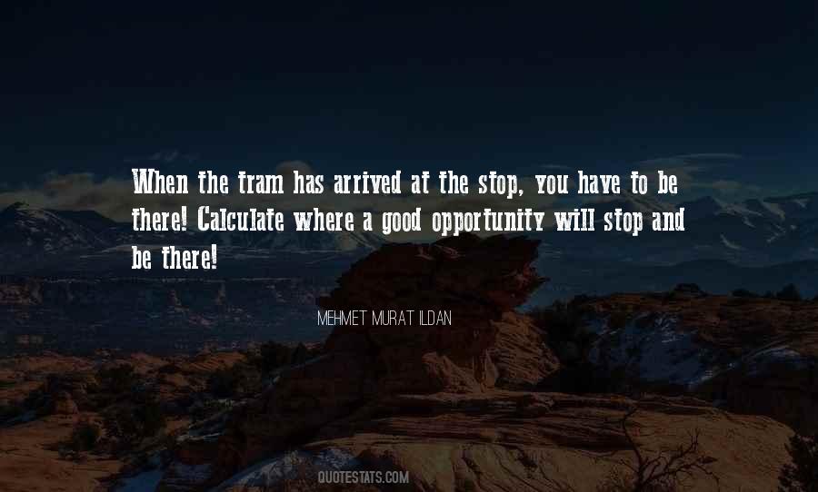 Has Arrived Quotes #1125639