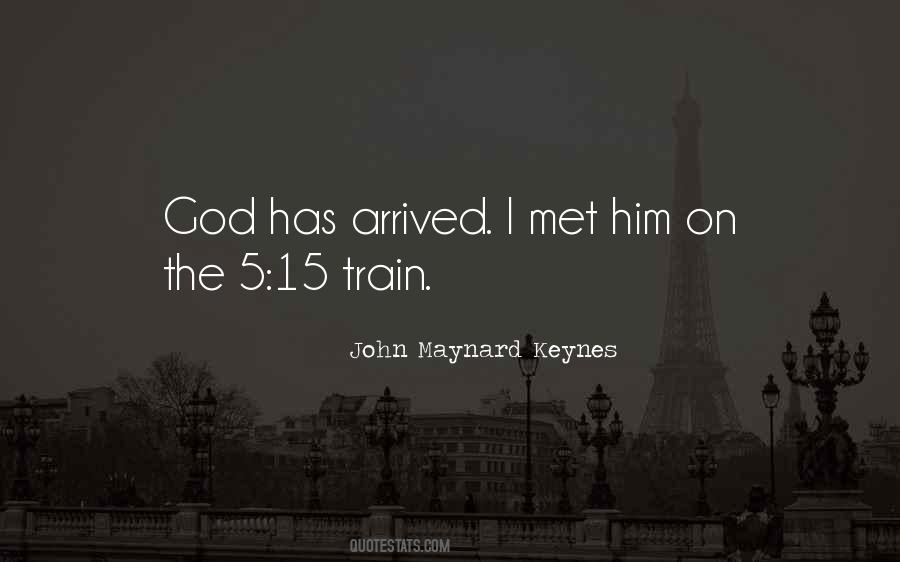 Has Arrived Quotes #1147705