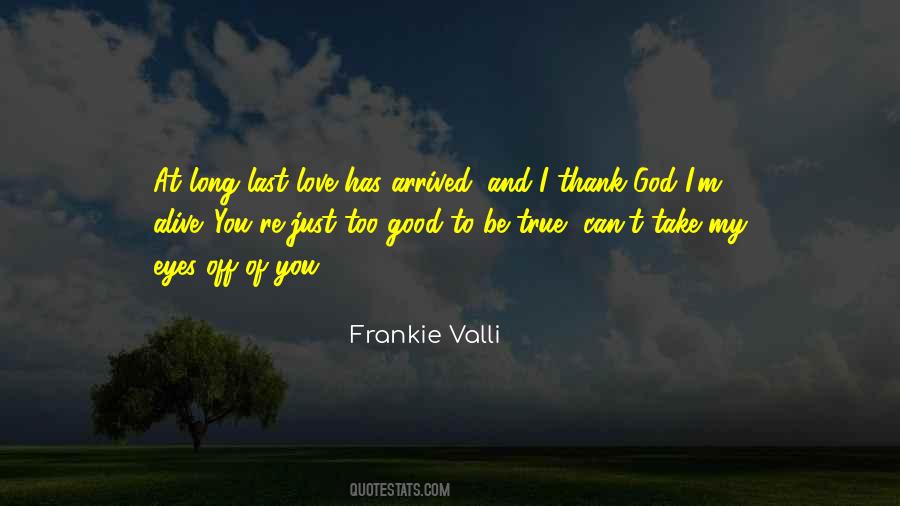 Has Arrived Quotes #1828146