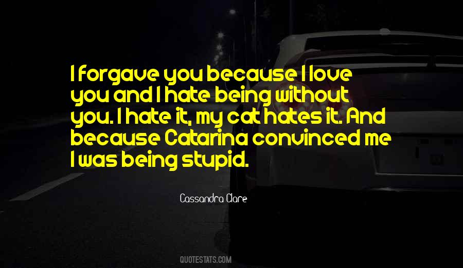 Hate Being Without You Quotes #1031580