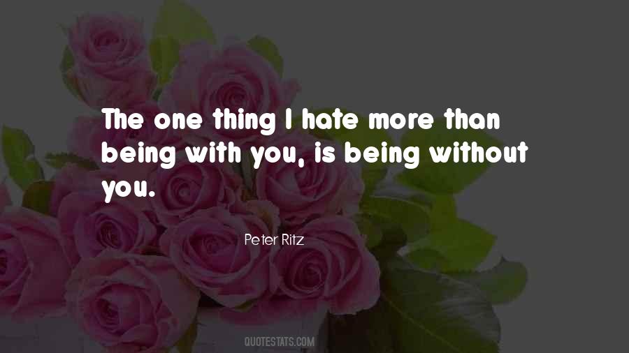 Hate Being Without You Quotes #447613