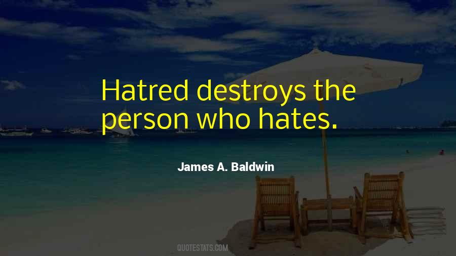 Hate Destroys Quotes #1862085