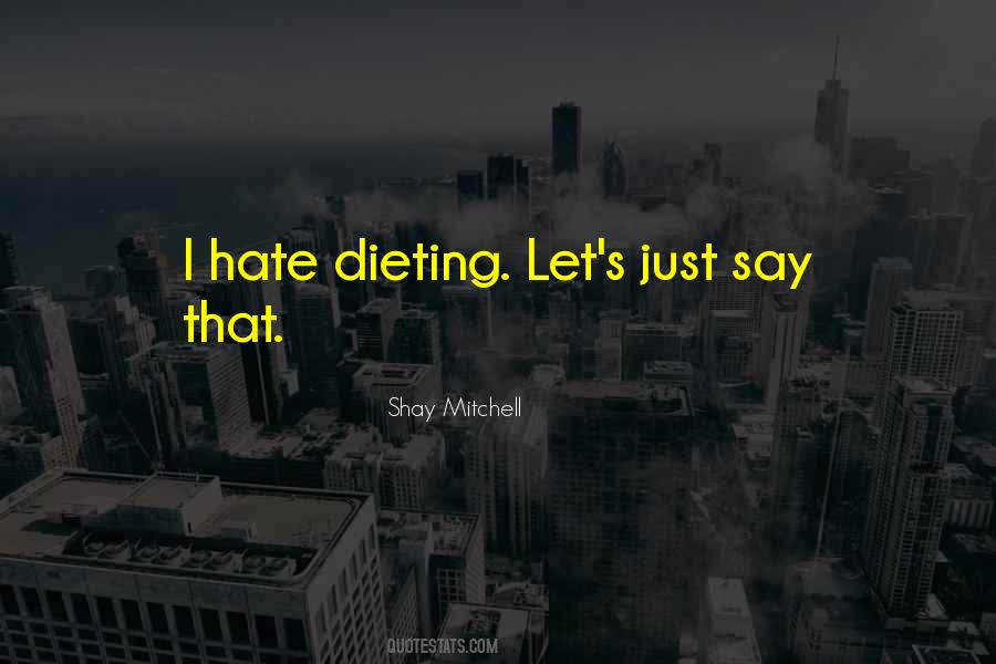 Hate Dieting Quotes #1048874