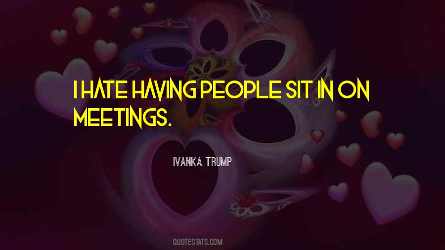Hate Meetings Quotes #591959